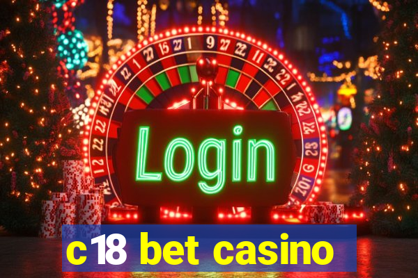 c18 bet casino